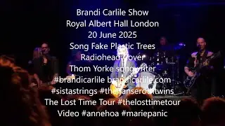 Brandi Carlile Show Royal Albert Hall London 20 June 2025 No.15 Song Fake Plastic Trees Radiohead