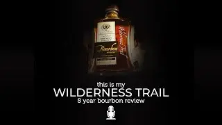 This is my Wilderness Trail 8 Year Bourbon Review