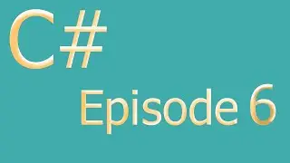 C# Basics Tutorial 6