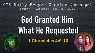 God granted him what he requested | 1 Chronicles 4:9-10 | Dec. 27, 2025