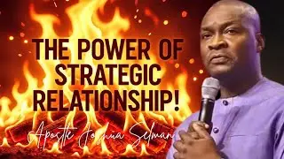 The Power Of Strategic Relationship | Apostle Joshua Selman