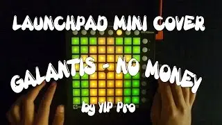 Galantis - No Money - Launchpad Mini cover by YIP Pro