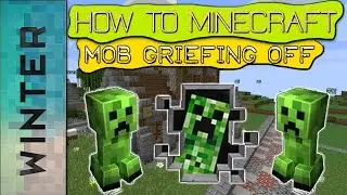 How to Minecraft: How to disable Mob griefing [Minecraft 1.10]
