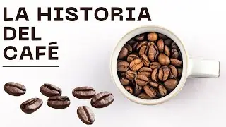 LA HISTORIA DEL CAF&Eacute;
