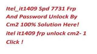 Itel it1409 Spd 7731 Frp And Password Unlock Cm2