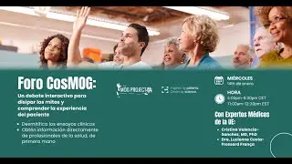 Foro CosMOG: Un Debate Interactivo para Disipar los Mitos y Comprender la Experiencia del Paciente