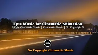 Epic Music for Cinematic Animation | Cinematic Music