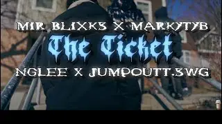 MIR BLIXKS x MARKYTYB x NGLEE x JUMPOUTT.SWG - THE TICKET (OFFICIAL VIDEO) DIR @Real.Pain.