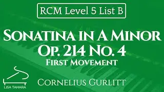 Sonatina in A Minor, Op. 214 No.4 by Gurlitt (RCM Level 5 List B - 2015 Piano Celebration Series)
