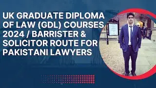 UK Graduate Diploma of Law (GDL) Courses 2024 / Barrister & Solicitor Route for Pakistani Lawyers