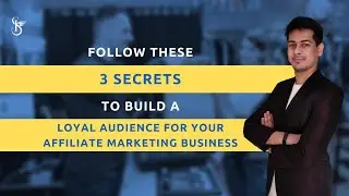 3 Secrets To Build A Loyal Audience For Your Affiliate Marketing Business