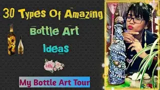 30 Different Easy Bottle Art Designs | My Bottle Art Tour #EasyBottleArt #LockDownCraft #TourVideo