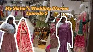 My Sister&rsquo;s Wedding Diaries Episode 5|My Sister&rsquo;s Wedding Outfits Shopping Vlog|Meri Didi ki Shaddi