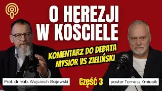 O HEREZJI W KOŚCIELE - komentarz do debaty Mysior vs Zieliński z prof. dr hab. Wojtkiem Gajewskim.