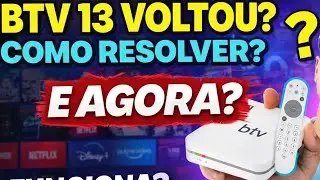 BTV 13 VOLTOU? BTV VOLTOU A FUNCIONAR? BTV NAO FUNCIONA MAIS? BTV PAROU DE FUNCIONAR O QUE FAZER?BTV