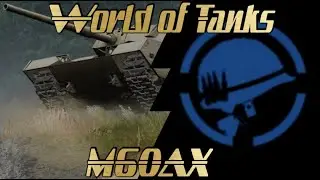 World of Tanks - M60AX - Medium Tank - Western Alliance - Review and Test ⭐