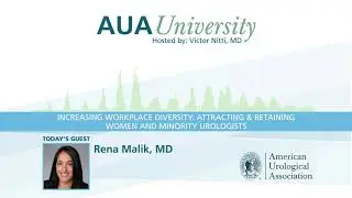 AUAU Podcast: Increasing Workplace Diversity - Attracting And Retaining Women & Minority Urologists