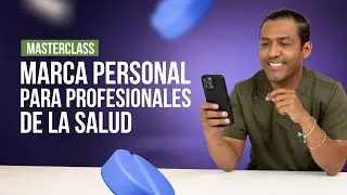 MASTERCLASS: MARCA PERSONAL PARA PROFESIONALES DE LA SALUD