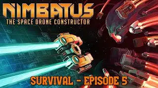 Nimbatus - The Space Drone Constructor (Survival Episode 5)
