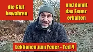 Feuer mit seiner Glut erhalten...