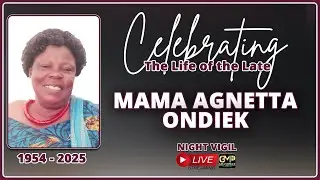 Celebrating the life of mama Agnetta  Ondiek Mota 1954 - 2025 // Night Vigil