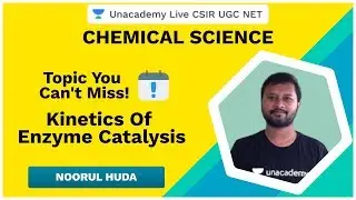 Kinetics of Enzyme Catalysis | Topic You Can't Miss | Chemical Science | CSIR UGC NET 2020 | Noorul