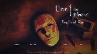 Don't Be Afraid   The First Toy Прохождение #01=Другая концовка +бонус Секретная комната=