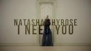 I need you - Natasha Shyrose