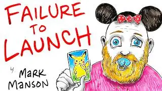 Why Some People Never Grow Up - Mark Manson