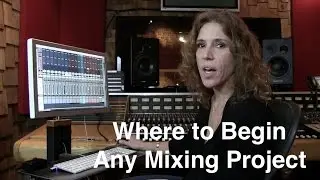 Where to Begin Any Mixing Project