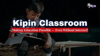 Kipin Classroom: Making Education Possible &mdash; Even Without Internet!