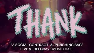 Thank - A Social Contract/Punching Bag (LIVE @ Belgrave Music Hall, Leeds, 02/07/24)