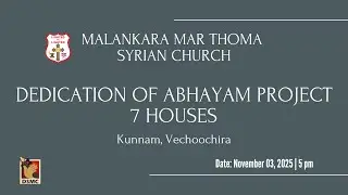 DEDICATION OF ABHAYAM PROJECT - KUNNAM VECHOOCHIRA | MALANKARA MAR THOMA SYRIAN CHURCH |