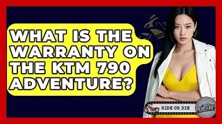 What Is The Warranty On The KTM 790 Adventure? - Ride or Die Motorcycles