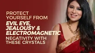 PROTECT YOURSELF FROM EVIL EYE, JEALOUSY & ELECTROMAGNETIC NEGATIVITY WITH THESE CRYSTALS