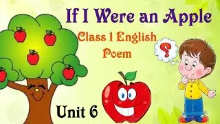 If I were an apple Poem / Class 1 English/ Unit 6 NCERT Syllabus