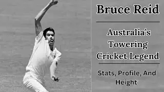Bruce Reid: Australia&rsquo;s Towering Cricket Legend | Career, Stats, Profile, And Height |