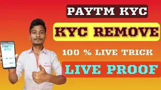 Paytm Kyc remove 100 % working Trick | With Live Proof | Paytm Kyc 100 %