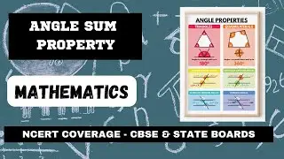ANGLE SUM PROPERTY - TRIANGLE, QUADRILATERAL, PENTAGON & POLYGON - MATHEMATICS - NCERT COVERAGE