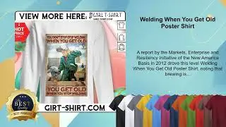 Welding When You Get Old Poster Shirt