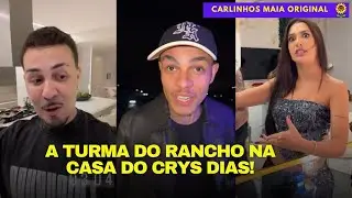 NA CASA DO CRYS DIAS | A TURMA DO RANCHO GRAVANDO EM S&Atilde;O PAULO 😍😍 | CARLINHOS MAIA 🌻