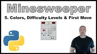 Python Beginner Project - Creating a Minesweeper Game p.5: Colors, Difficulty Levels & First Move