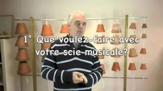 Jean-Claude Welche - Cours de scie musicale n&deg; 37 - Comment choisir sa scie musicale?