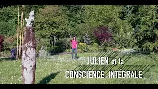 JULIEN ET LA CONSCIENCE INT&Eacute;GRALE