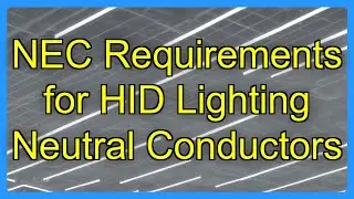 NEC Requirements for HID Lighting Neutral Conductors