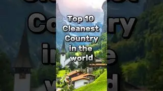 Top 10 Cleanest County in the World | #country #CleanCountry #top10 #viral