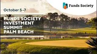 VIII Funds Society Investment Summit Palm Beach