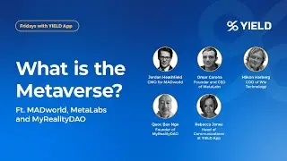 Fridays with YIELD App, The Metaverse ft. MADWorld, Metalabs, Wiv Technology and MyReality DAO