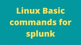 Basic Linux commands for Splunk.