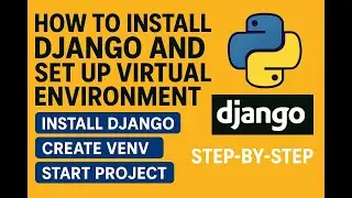 How to Install Django and Set Up Virtual Environment Step-by-Step |  Python Web Development 2025